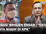 TEGAS-Brigjen-Endar-Patuhi-Surat-Perintah-Kapolri-Tolong-Catat-Saya-Masih-di-KPK.jpg