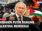 TEGAS-Presiden-Putin-Dukung-Palestina-Lawan-Israel-Minta-Lakukan-Gencatan-Senjata.jpg