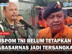 TEGAS-Puspom-TNI-Belum-Tetapkan-Kabasarnas-Jadi-Tersangka-Danpuspom-Baru-Mulai-Kita-Usut.jpg