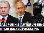 TEGAS-Putin-Siap-Turun-Tangan-Tengahi-Konflik-Israel-Palestina-Segera-Hentikan.jpg