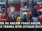 Tak-Terima-Istri-Ditagih-Hutang-Pria-Ini-Ancam-Penagih-Hutang-dengan-Golok.jpg
