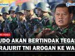 Tegas-Langkah-Pertama-Yudo-Margono-Jadi-Panglima-TNI-Tak-Segan-Tindak-Prajurit-Arogan-ke-Masyarakat.jpg