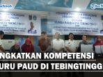 Tingkatkan-Kompetensi-Guru-PAUD-di-Tebingtinggi-aa.jpg