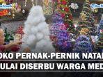 Toko-Pernak-Pernik-Natal-Mulai-Diserbu-Warga-Medanaa.jpg