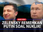 UKRAINA-REMEHKAN-RUSIA-ZELENSKY-Tak-Percaya-Putin-akan-Gunakan-Nuklir-dalam-Perang.jpg