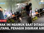 Viral-Emak-emak-Ngamuk-Saat-Ditagih-Hutang-Penagih-Hutang-Diusir-dan-Disiram-Air-dengan-Gayung.jpg