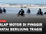 Viral-balap-motor-di-pinggir-Pantai-berujung-tragis.jpg