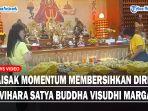 Waisak-Momentum-Membersihkan-Diri-di-Vihara-Satya-Buddha-Visudhi-Marga.jpg