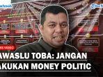 YOUTUBE-COVER-BAWASLU-TOBA-HIMBAU-JANGAN-LAKUKAN-MONEY-POLITIC.jpg