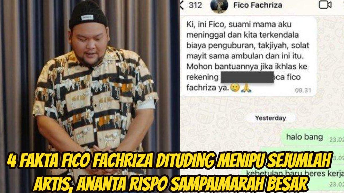 4 Fakta Fico Fachriza Dituding Menipu Sejumlah Artis, Ananta Rispo ...