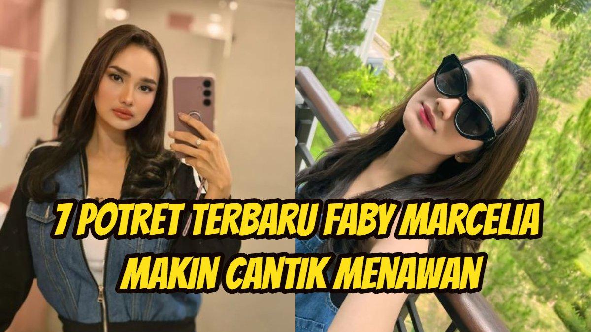 7 Potret Terbaru Faby Marcelia, Janda 2 Anak yang Makin Cantik Menawan, Revand Narya Menyesal?