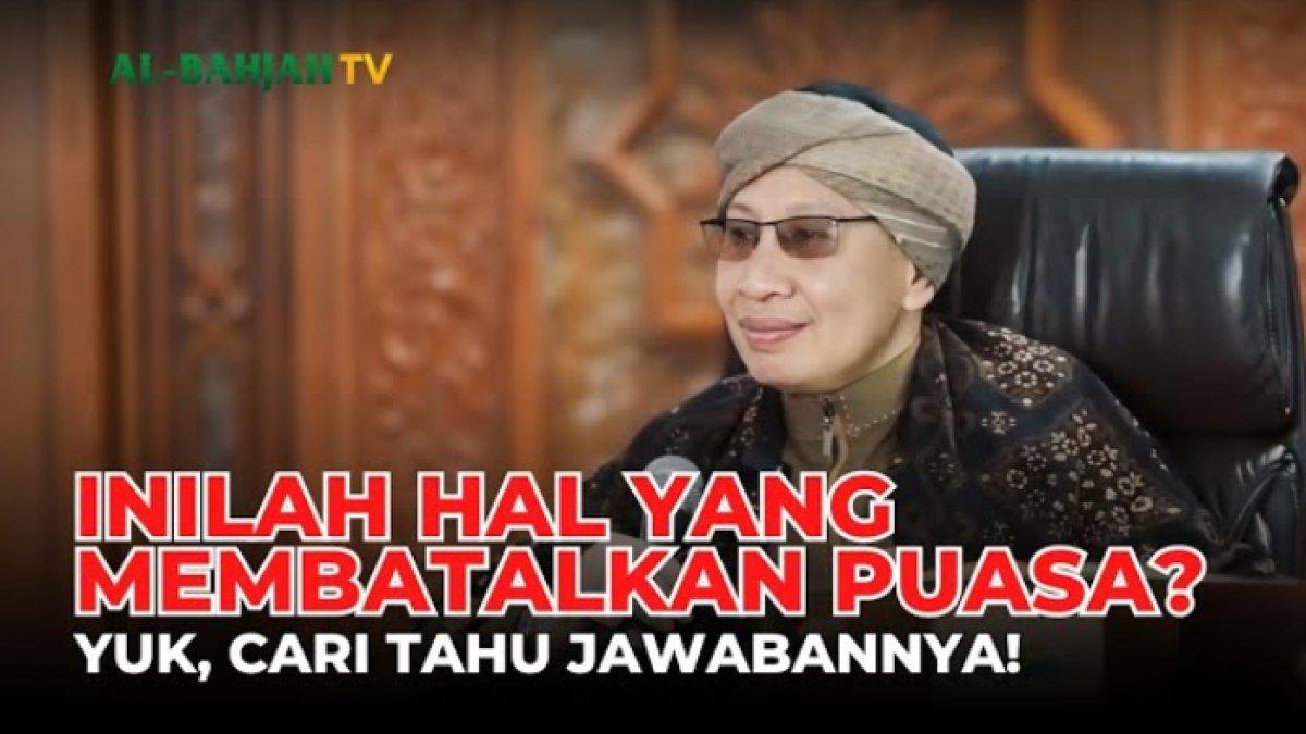 9 Hal yang Bisa Batalkan Puasa Menurut Buya Yahya, Tak Boleh Masukkan Sesuatu ke Dalam 5 Lubang Ini