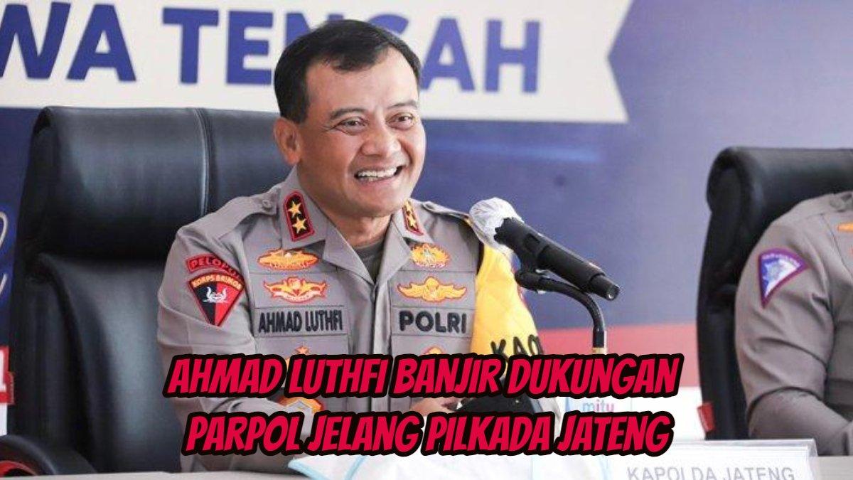 Banjir Dukungan, 4 Partai Politik Ini Bakal Usung Ahmad Luthfi di Pilkada Jateng 2024