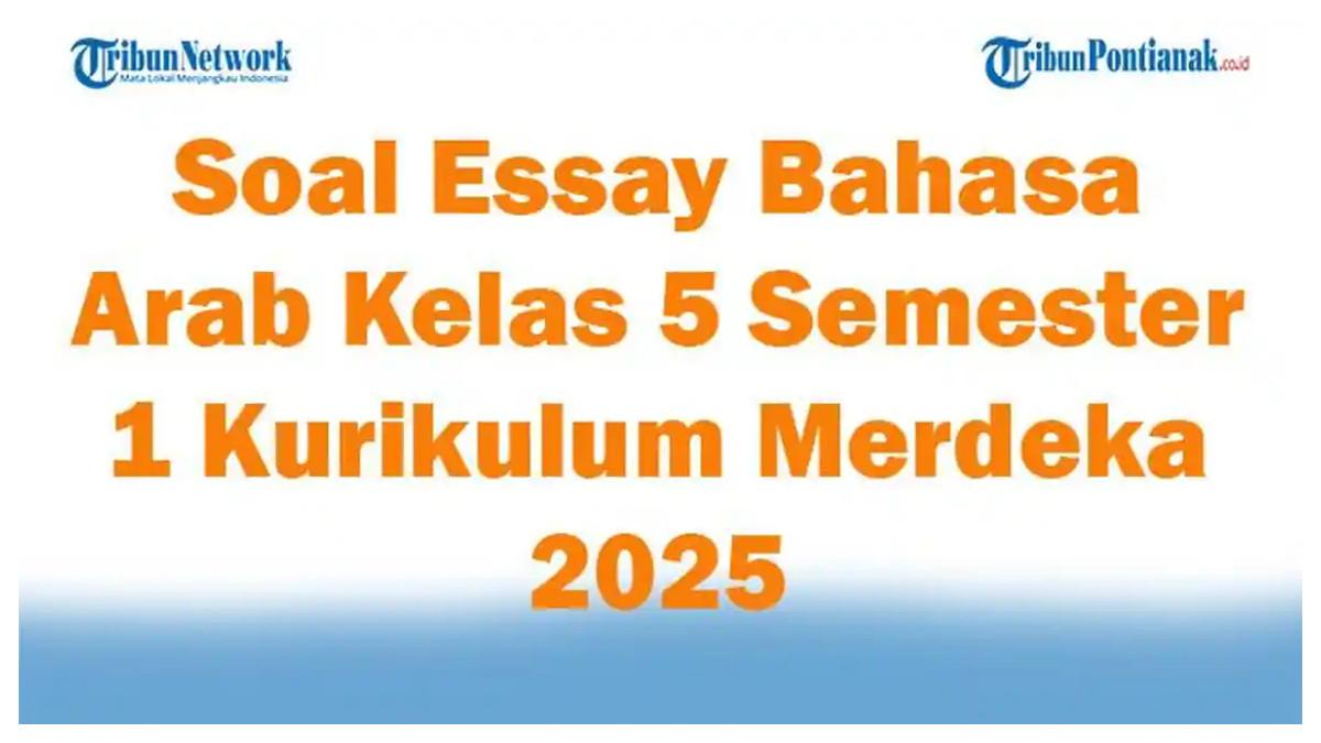 SOAL KELAS 5 - Foto ilustrasi hasil olahan Tribun Pontianak, Kamis 12 Juni 2025 tentang 45 Soal Essay dan Kunci Jawaban Bahasa Arab Kelas 5 Semester 1 Kurikulum Merdeka 2025. Contoh soal: Tulis 3 arah mata angin dalam Bahasa Arab!