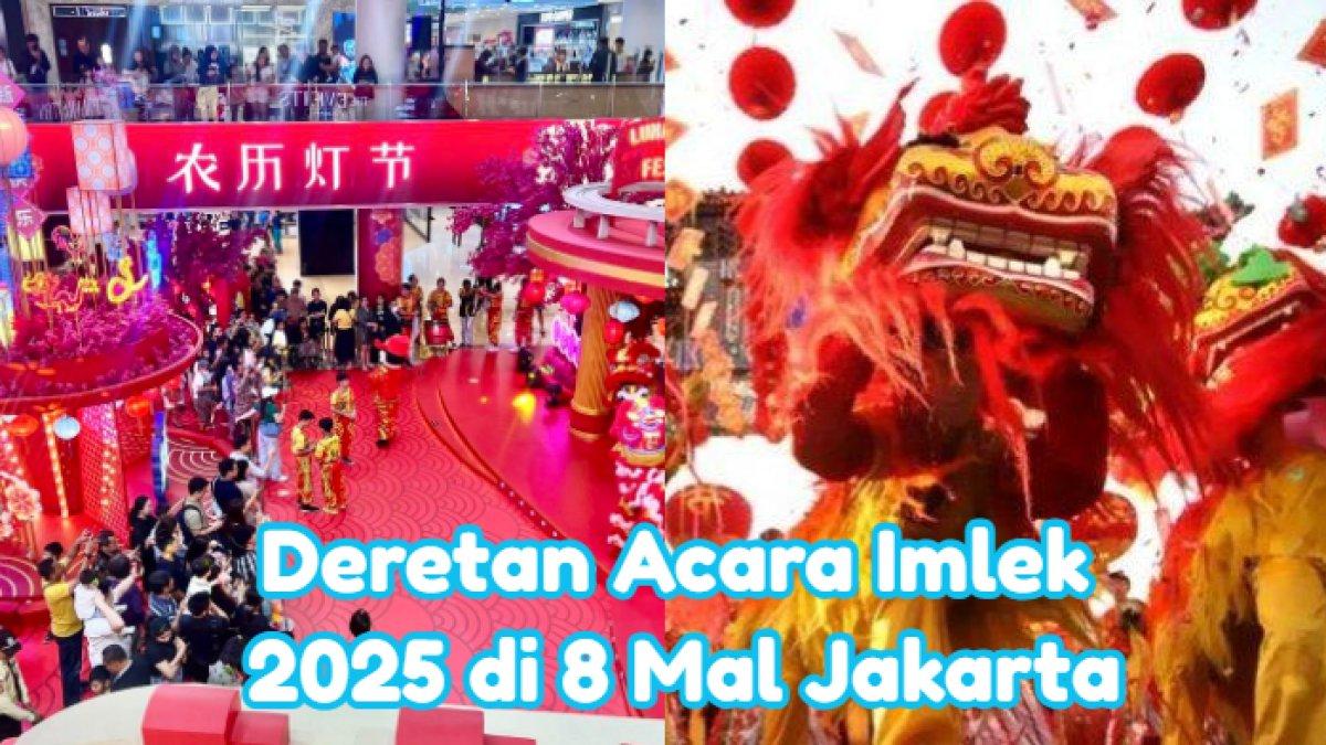 Deretan Acara Imlek 2025 di 8 Mal Jakarta, Pertunjukan Barongsai hingga Bagi-bagi Angpau, Meriah!