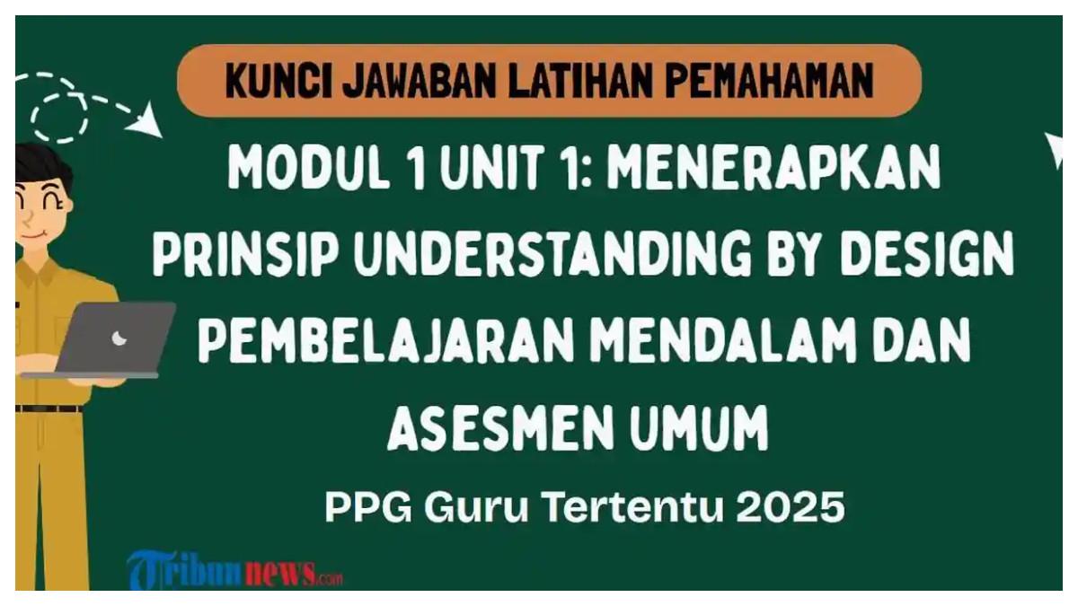 KUNCI JAWABAN PPG - Grafis tentang kunci jawaban Latihan Pemahaman Modul 1 Pembelajaran Mendalam dan Asesmen Umum Unit 1 Menerapkan Prinsip Understanding By Design pada Pembelajaran dalam PPG 2025 yang dibuat di aplikasi Canva Premium, Jumat (6/6/2025)