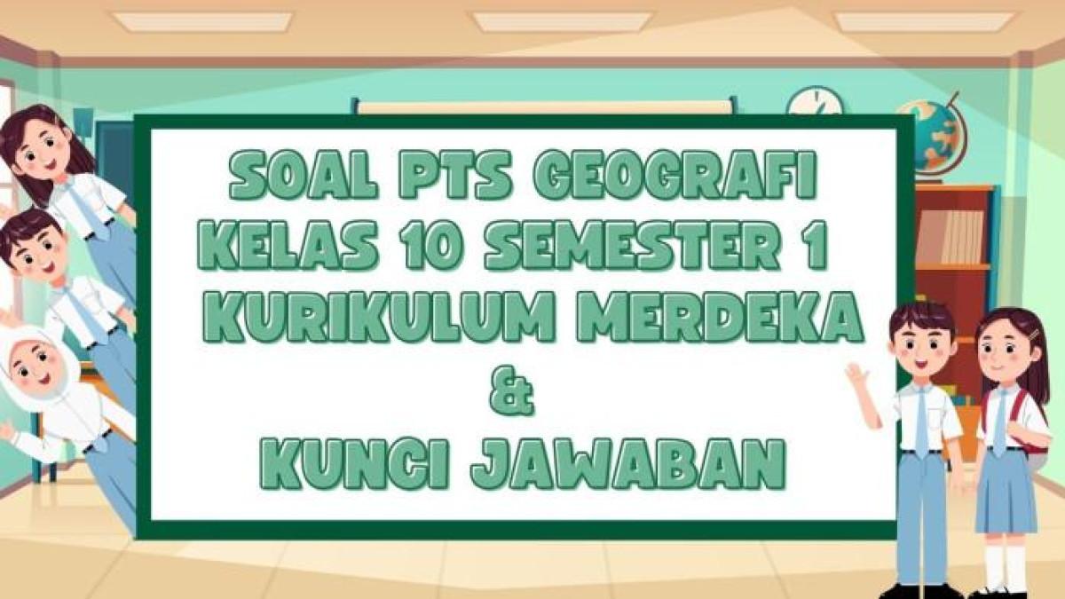 SOAL PTS KELAS 10 - Desain grafis Soal PTS Geografi Kelas 10 Semester 1 Kurikulum Merdeka dan Kunci Jawaban dibuat dengan Canva, Senin (22/9/2025). Soal PTS Geografi Kelas 10 Semester 1 Kurikulum Merdeka dan Kunci Jawaban sebagai bahan persiapan belajar siswa untuk menghadapi UTS dan STS.