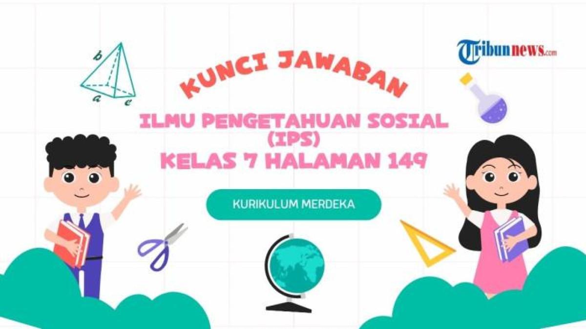GRAFIS MAPEL IPS - Grafis Mapel IPS (Ilmu Pengetahuan Sosial) dibuat menggunakan Canva Premium pada Selasa (16/9/2025). Simak Kunci Jawaban Mapel IPS kelas 7 halaman 149 Kurikulum Merdeka.