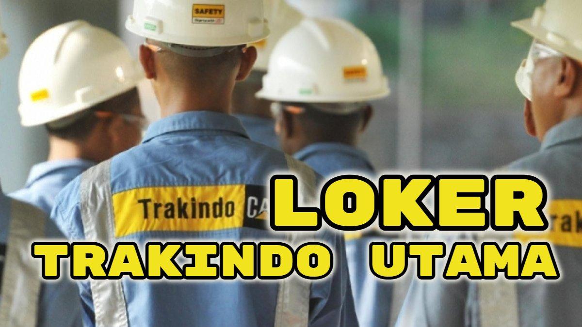 Trakindo Utama Buka Lowongan Kerja 2024, Dicari Lulusan SMK, Fresh Graduate D3 Dipersilahkan Melamar