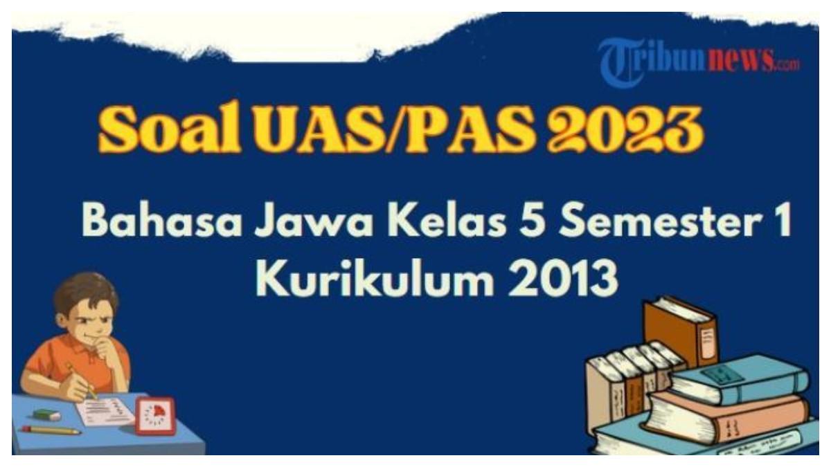 Contoh Soal UAS, PAS Bahasa Jawa Kelas 5 SD Semester 1 Kurikulum 2013 - Berikut ini 20 Contoh Soal UAS, PAS Bahasa Jawa Kelas 5 SD Semester 1 Kurikulum 2013 dan kunci jawabannya lengkap.
