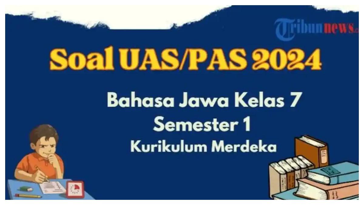 25 Soal PAS Bahasa Jawa Kelas 7 Semester 1 Kurikulum Merdeka dan Kunci Jawaban SAS UAS. Inilah contoh soal Penilaian Akhir Semester (PAS) Bahasa Jawa Kelas 7 SMP/MTs semester 1 Kurikulum Merdeka dan kunci jawaban.