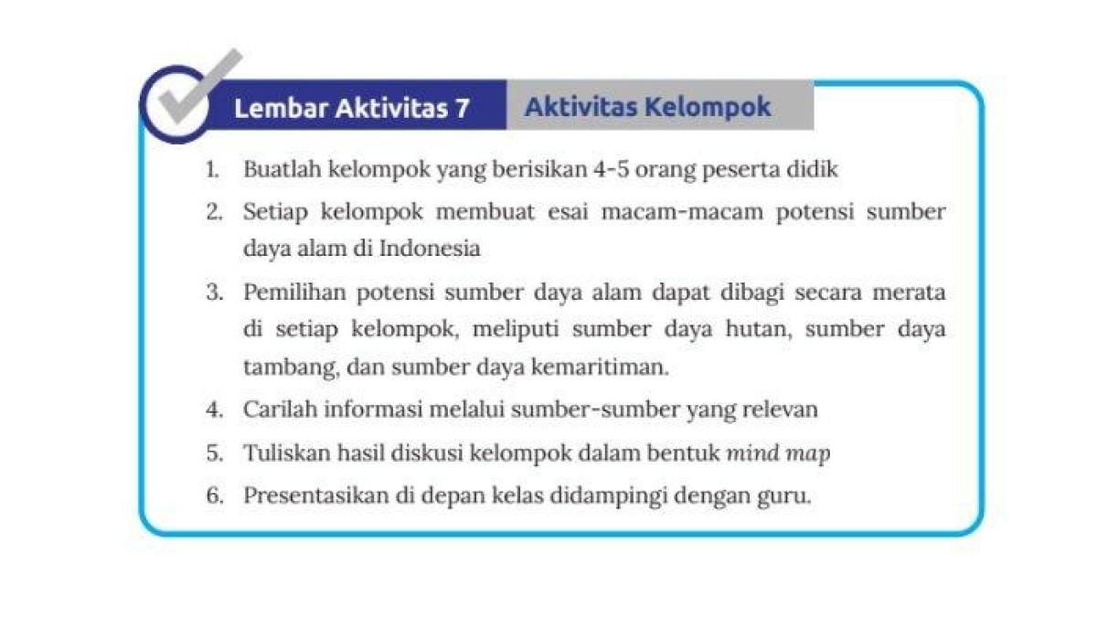 Kunci jawaban IPS Kelas 8 halaman 25 Kurikulum Merdeka. Terdapat tugas untuk membuat esai terkait potensi sumber daya alam di Indonesia pada tugas Lembar Aktivitas 7.
