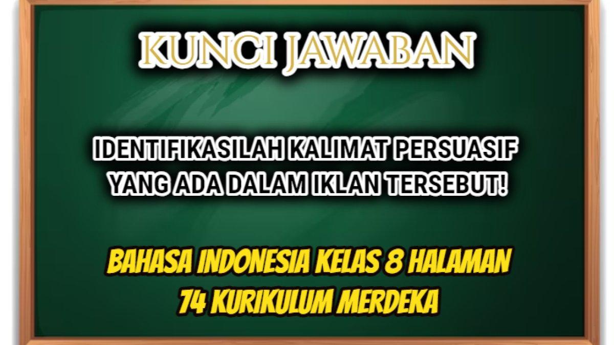 Identifikasi Kalimat Persuasif pada Iklan! Jawaban Bahasa Indonesia Kelas 8 Hal 74 Kurikulum Merdeka