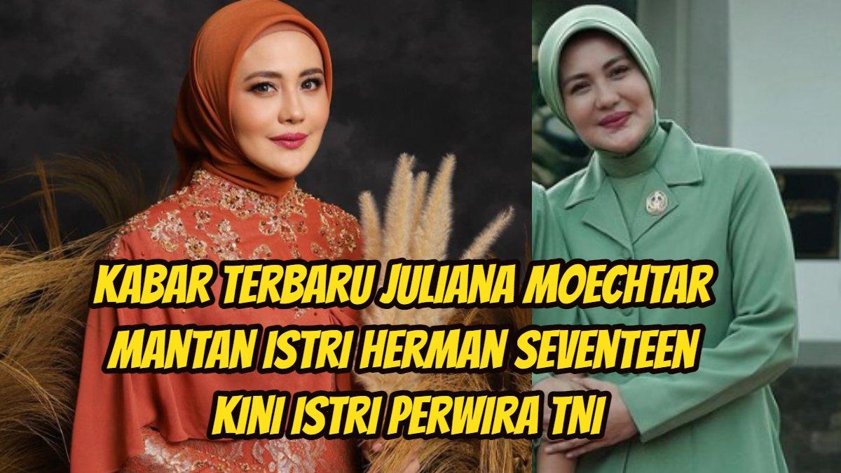 Ingat Juliana Moechtar Mantan Istri Herman Seventeen? Kini Istri Perwira TNI, Gaya Berkebaya Disorot