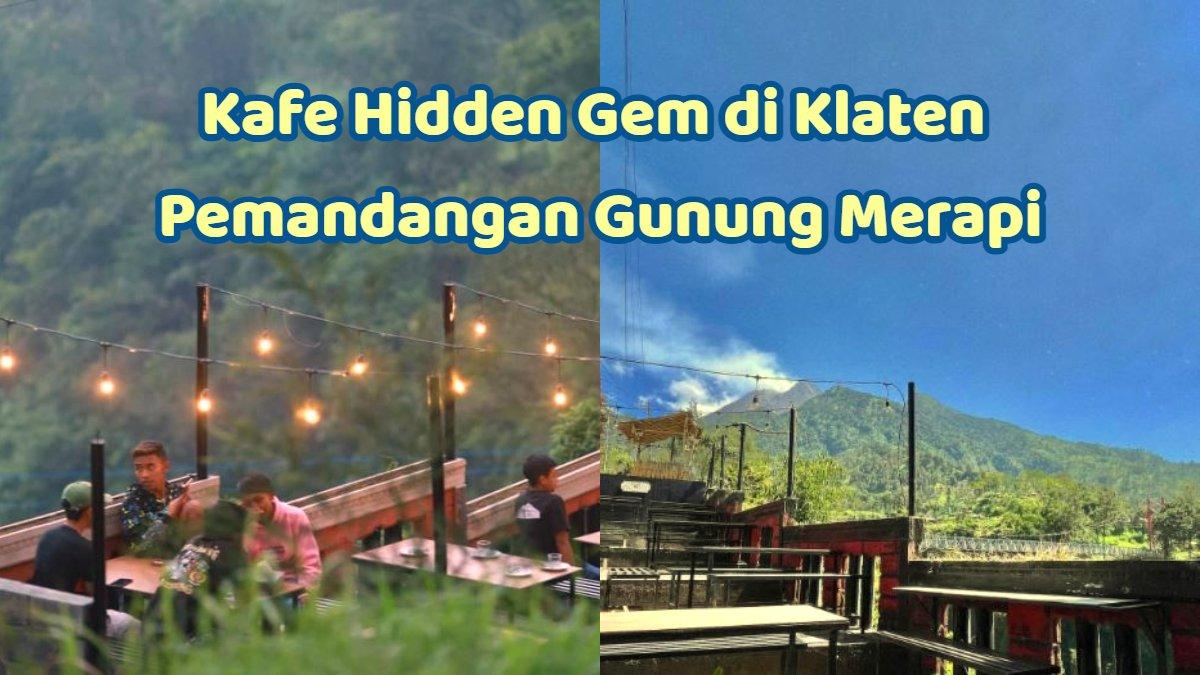 Di Klaten Jateng Ada Kafe Hidden Gem Pemandangan Gunung Merapi & Kereta Gantung, Menu Enak Murah!