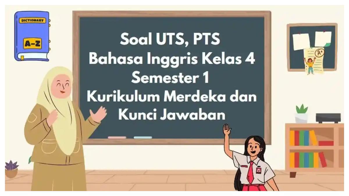 Soal UTS PTS Bahasa Inggris Kelas 4 Semester 1 Kurikulum Merdeka - Berikut contoh soal UTS PTS Bahasa Inggris Kelas 4 Semester 1 Kurikulum Merdeka lengkap beserta kunci jawabannya, terdiri dari 40 soal pilihan ganda.