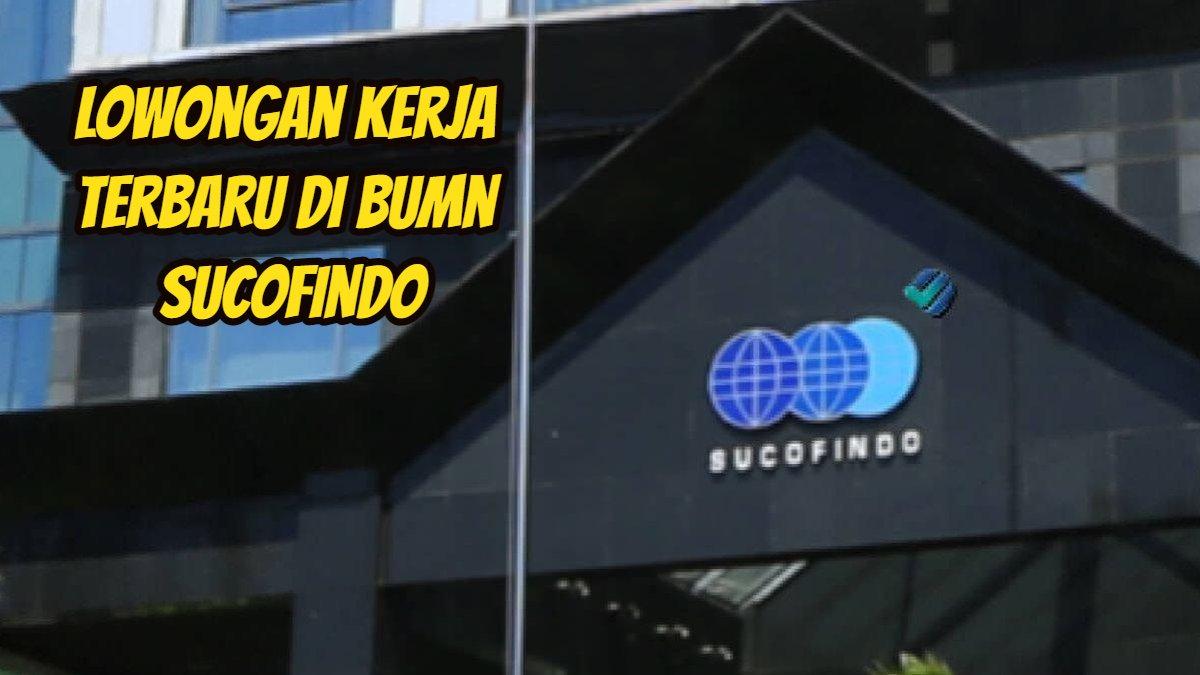 Dicari Lulusan SMA/SMK, PT Sucofindo Buka Lowongan Kerja BUMN 2024, Usia 45 Tahun Boleh Mendaftar