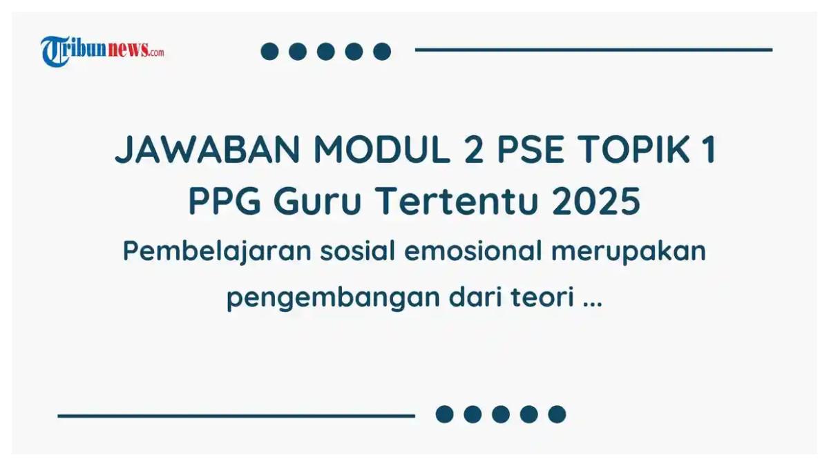 JAWABAN PPG 2025 - Grafis jawaban Modul 2 PPG 2025 dibuat di Canva Premium pada Kamis (12/6/2025). Simak kunci jawaban Latihan Pemahaman Modul 2 PSE Topik 1 PPG 2025, pembelajaran sosial emosional merupakan pengembangan dari teori.