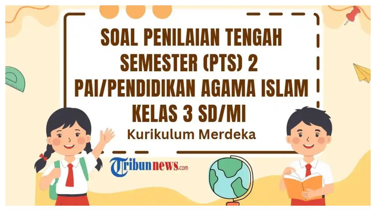 SOAL PTS PAI - Grafis soal PTS Pendidikan Agama Islam atau PAI kelas 3 semester 2 yang dibuat di aplikasi Canva Premium, Sabtu (22/2/2025). Inilah 30 soal PTS mata pelajaran Pendidikan Agama Islam atau PAI kelas 3 SD/MI semester 2 Kurikulum Merdeka dan kunci jawaban Sumatif Tengah Semester (STS) PAI.