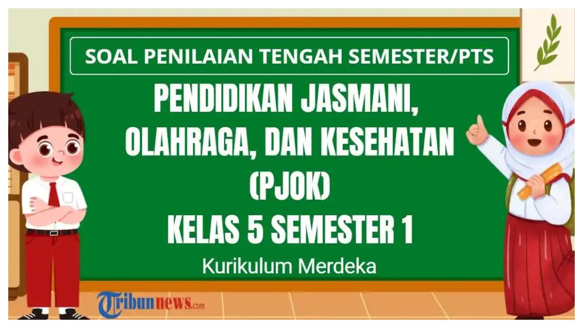 SOAL PTS PJOK - Grafis soal PTS PJOK kelas 5 yang dibuat di aplikasi Canva Premium, Selasa (16/9/2025). Inilah 30 soal PTS mata pelajaran PJOK kelas 5 SD/MI semester 1 Kurikulum Merdeka dan kunci jawaban Sumatif Tengah Semester (STS) Pendidikan Jasmani, Olahraga, dan Kesehatan.