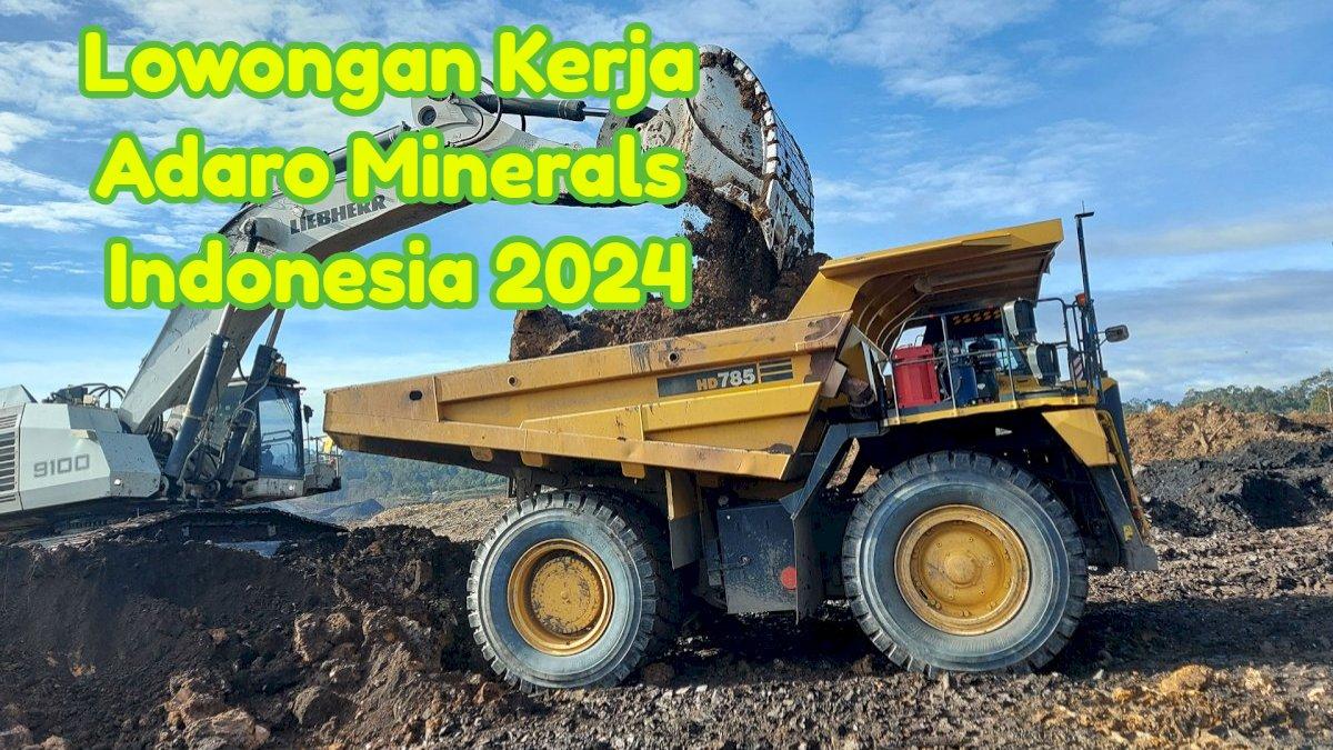 Adaro Minerals Indonesia Buka Lowongan Kerja 2024 Tambang, Lulusan D3 Boleh Daftar Bagian Officer