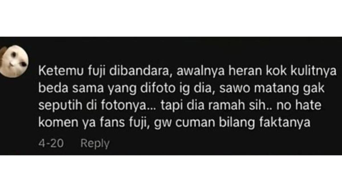 Pengalaman netizen bertemu dengan Fuji.