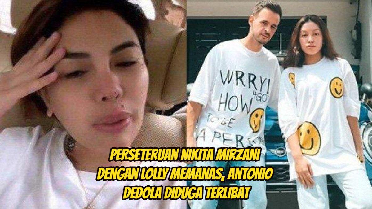 Awal Mula Perseteruan Nikita Mirzani VS Lolly, Antonio Dedola Terlibat, Chat WA Lama Terbongkar