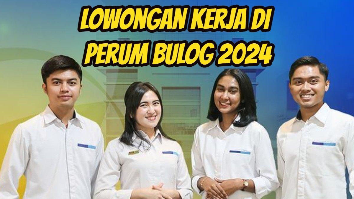 Perusahaan Umum Bulog Buka Lowongan Kerja BUMN 2024, Lulusan SMA/SMK Diterima, Bisa Pakai SKL