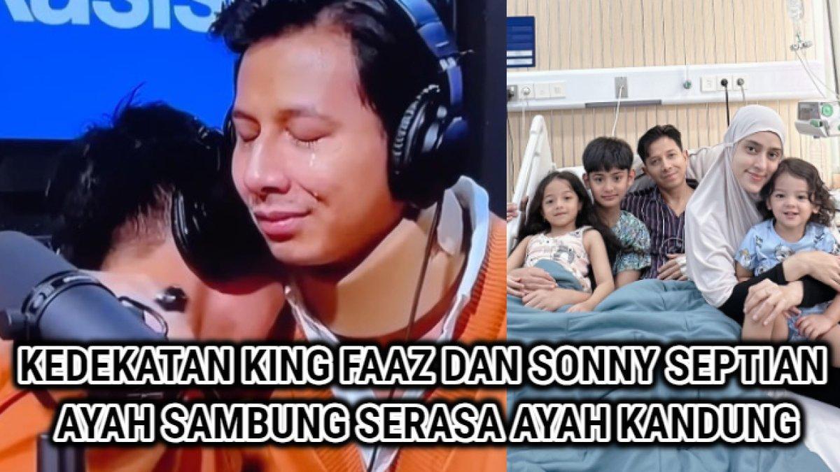 7 Potret Kedekatan King Faaz & Sonny Septian, Ayah Sambung Rasa Kandung:Begini Respon Fairuz A Rafiq
