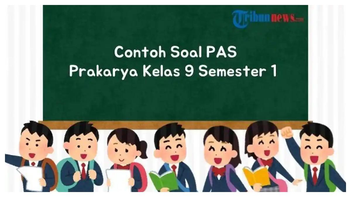Berikut contoh soal PAS Prakarya Kelas 9 Semester 1 beserta kunci jawabannya.