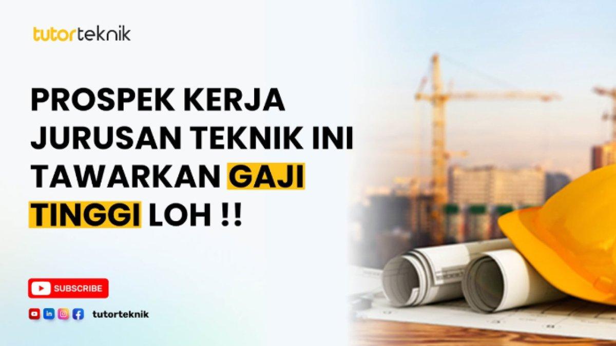 7 Jurusan Kuliah Teknik dengan Jenjang Karier Cerah, Gaji Rp80 Juta Perbulan, Peluang Kerja Luas