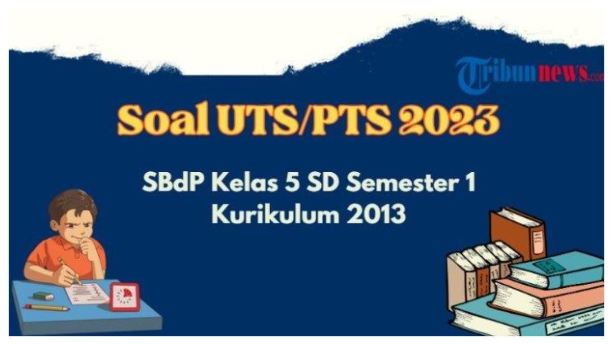 Cover soal UTS PTS SBdP Kelas 5 Semester 1 K13- Contoh soal Ujian Tengah Semester (UTS), Penilaian Tengah Semester (PTS) Seni Budaya dan Prakarya (SBdP) kelas 5 Semester 1 Kurikulum 2013.