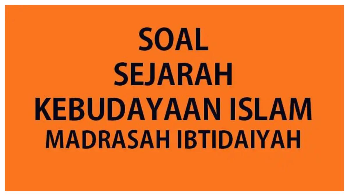 Kumpulan soal ulangan dan ujian SKI kelas 3 SD/MI lengkap kunci jawaban.