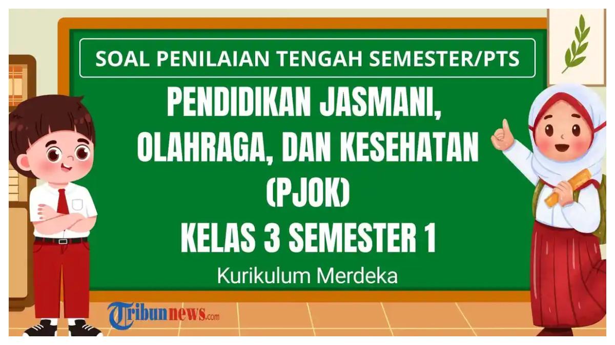 SOAL LATIHAN - Grafis soal latihan dan kunci jawaban dibuat di Canva pada Selasa (16/9/2025). Simak 30 contoh soal PTS PJOK kelas 3 semester 1 Kurikulum Merdeka dalam bentuk soal pilihan ganda lengkap dengan kunci jawabannya.