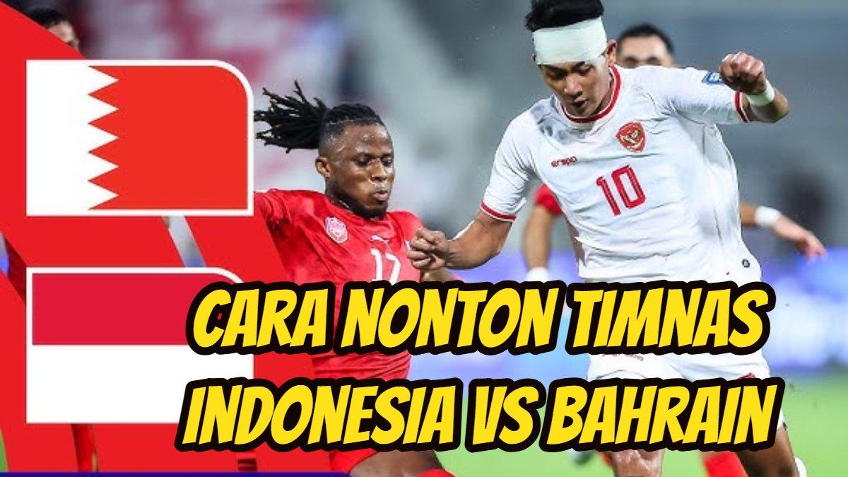 Siaran Gratis RCTI Cara Nonton Indonesia vs Bahrain Live Streaming