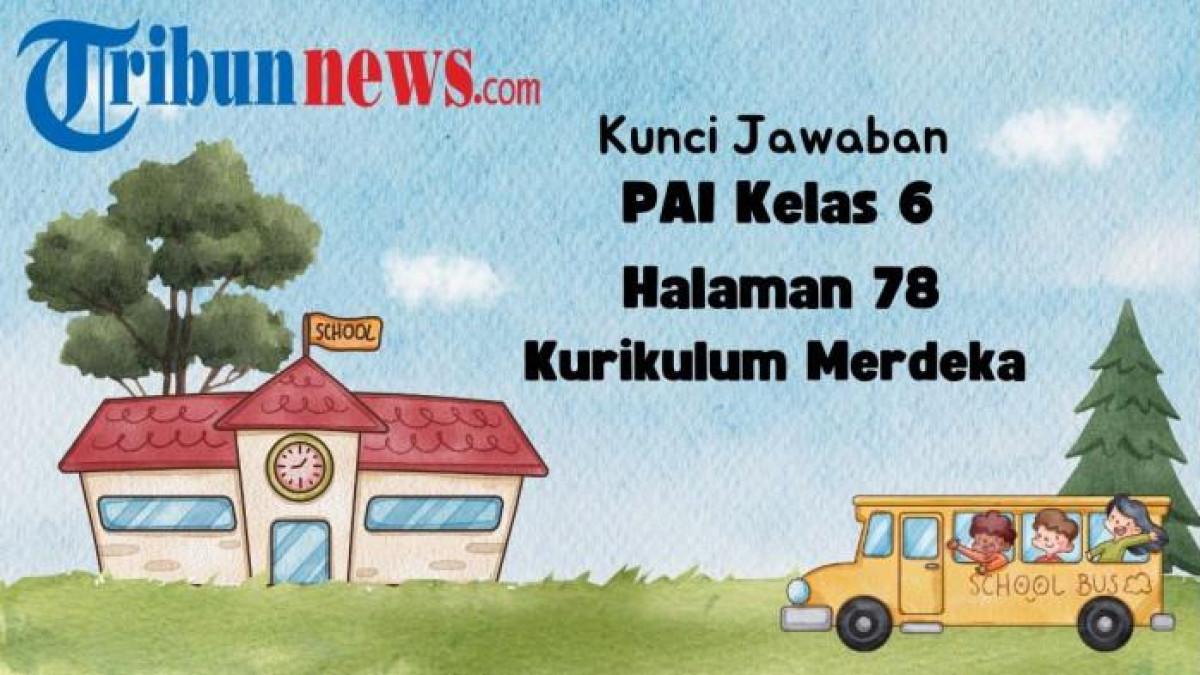 GRAFIS KUNCI JAWABAN - Template kunci jawaban untuk soal Kurikulum Merdeka yang dibuat di Canva Premium pada Kami (18/9/2025). Inilah kunci jawaban mata pelajaran Pendidikan Agama Islam (PAI) dan Budi Pekerti halaman 78 Kelas 6 SD Kurikulum Merdeka