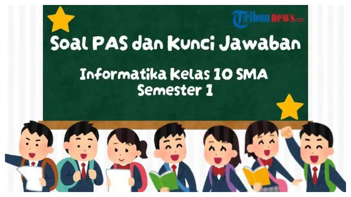 25 soal PAS Informatika kelas 10 Kurikulum Merdeka Semester 1 dan kunci jawaban.