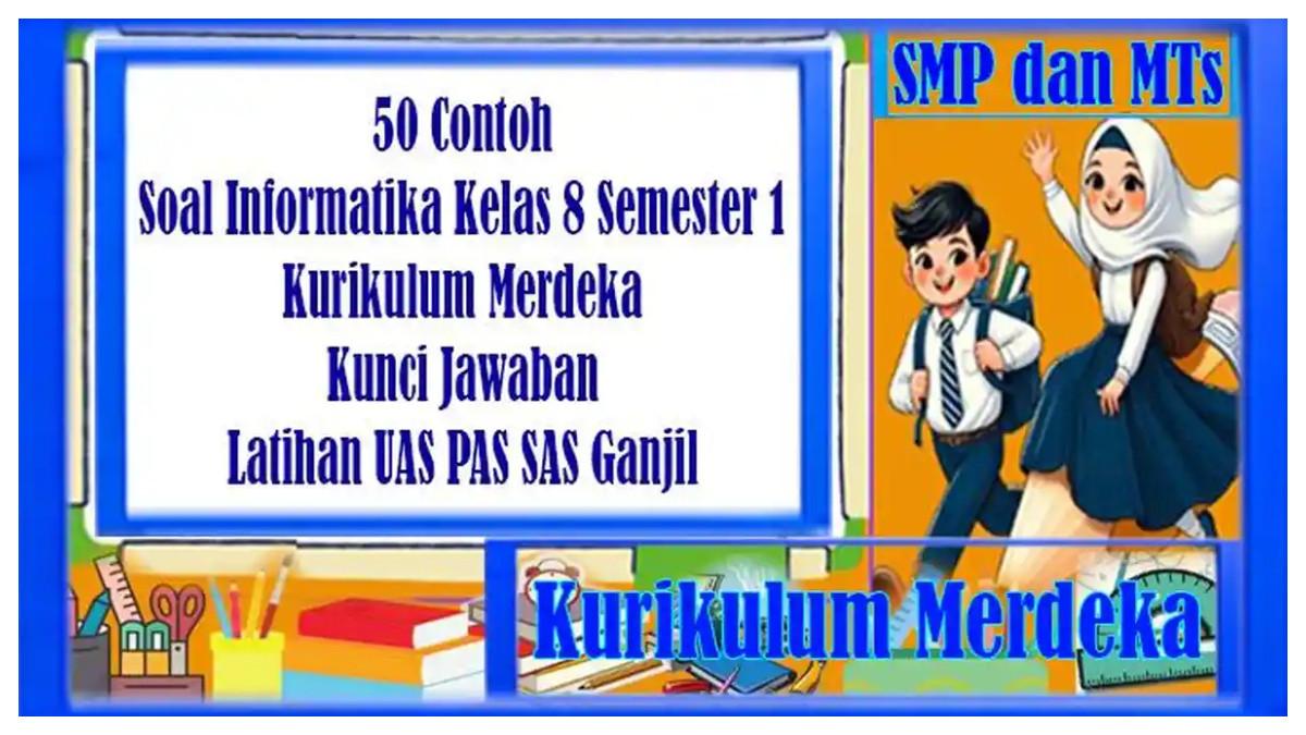 50 Contoh Soal Informatika Kelas 8 Semester 1 Kurikulum Merdeka Pilihan Ganda dan Kunci Jawaban