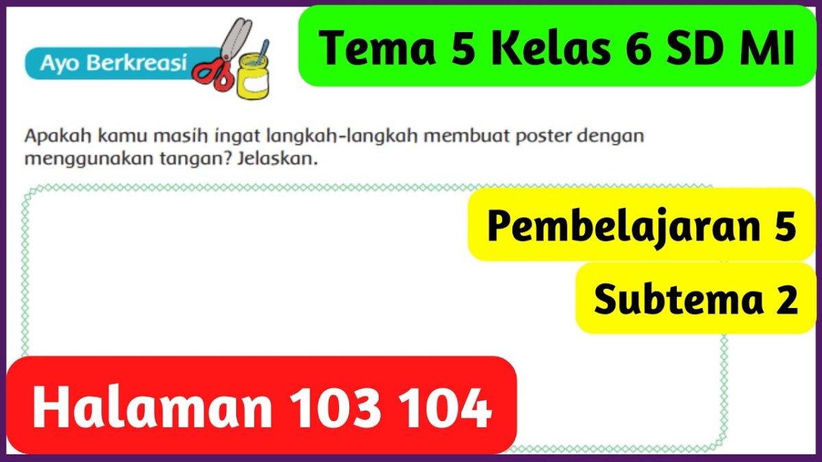 Soal & Kunci Jawaban Tema 5 Kelas 6 SD Hal 103: Langkah-langkah dalam Membuat Poster dengan Tangan