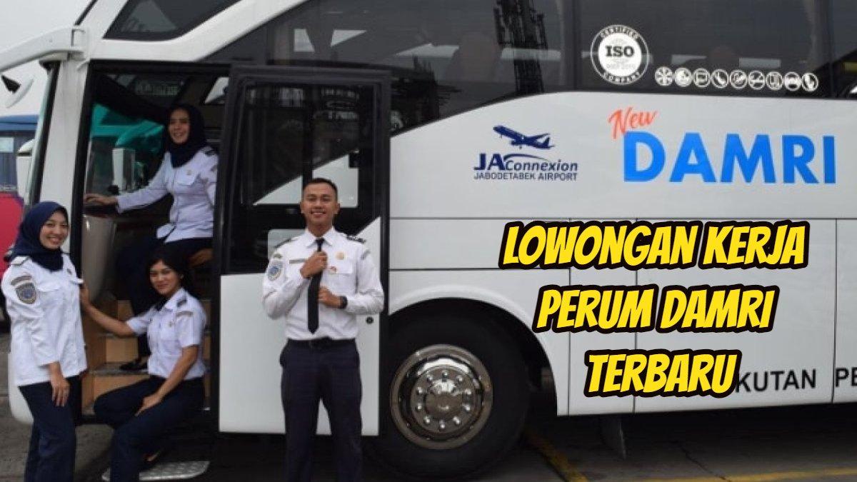 2 Posisi Utama Dibutuhkan, Perum Damri Buka Lowongan Kerja 2024, Dicari Banyak Lulusan SMA/SMK